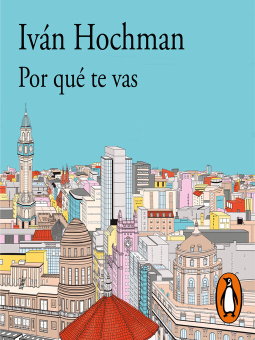 Title details for Por qué te vas by Iván Hochman - Available